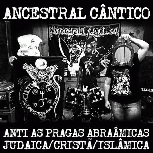 Ancestral Cântico : Anti as Pragas Abraâmicas Judaica - Cristã - Islâmica Ancestral Cântico : Anti as Pragas Abraâmicas Judaica - Cristã - Islâmica